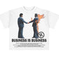 Business is Business Tee